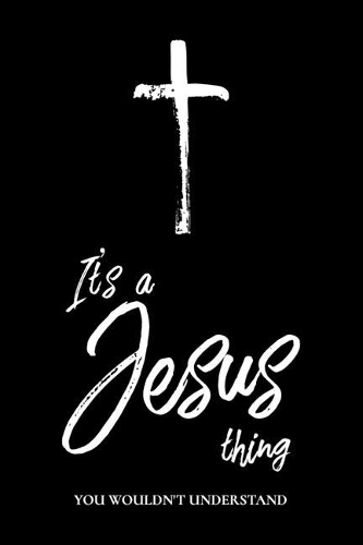 It's a Jesus Thing You Wouldn't Understand