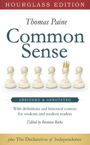 Common Sense (Hourglass Edition): Abridged and Annotated with Definitions and Historical Context