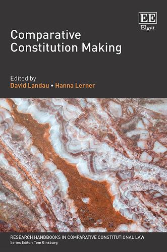 Comparative Constitution Making: (Research Handbooks in Comparative Constitutional Law series)