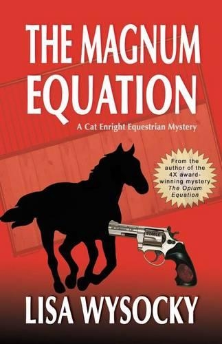 The Magnum Equation: A Cat Enright Equestrian Mystery