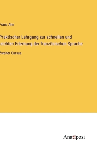 Praktischer Lehrgang zur schnellen und leichten Erlernung der französischen Sprache
