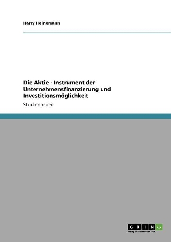 Die Aktie - Instrument der Unternehmensfinanzierung und Investitionsmöglichkeit: (German)