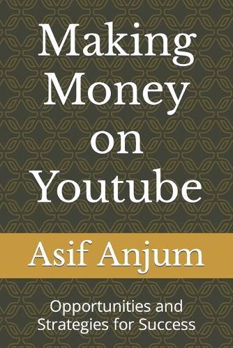 Making Money on Youtube: Opportunities and Strategies for Success