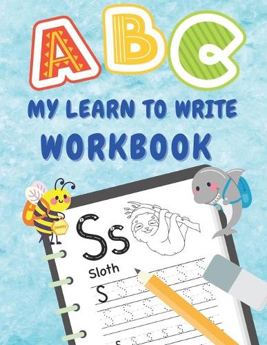 My Learn to Write Workbook: Practice for kids with pen control, line tracing, letters, and numbers