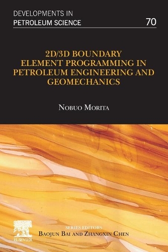 2D/3D Boundary Element Programming in Petroleum Engineering and Geomechanics: Volume 70(Volume 70 Developments in Petroleum Science)