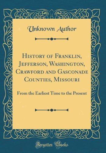 History of Franklin, Jefferson, Washington, Crawford and Gasconade Counties, Missouri