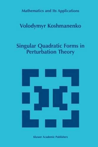 Singular Quadratic Forms in Perturbation Theory: (474 Mathematics and Its Applications)