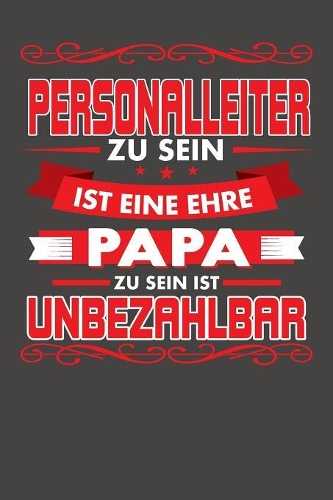 Personalleiter Zu Sein Ist Eine Ehre - Papa Zu Sein Ist Unbezahlbar