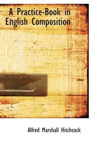A Practice-Book in English Composition