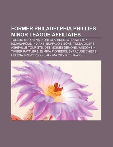 Former Philadelphia Phillies Minor League Affiliates: Toledo Mud Hens, Norfolk Tides, Ottawa Lynx, Indianapolis Indians, Buffalo Bisons(English)