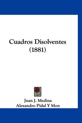 Cuadros Disolventes (1881): (Spanish)