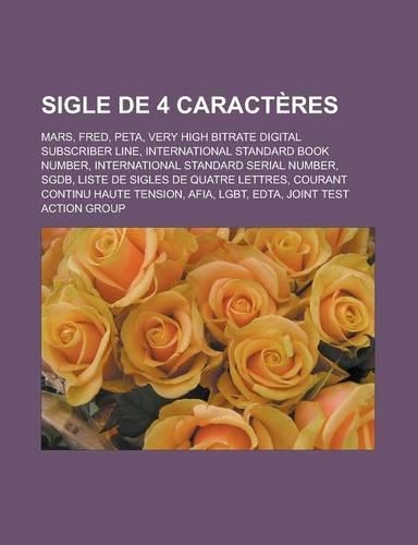Sigle de 4 Caracteres: Mars, Fred, Peta, Very High Bitrate Digital Subscriber Line, International Standard Book Number(French)