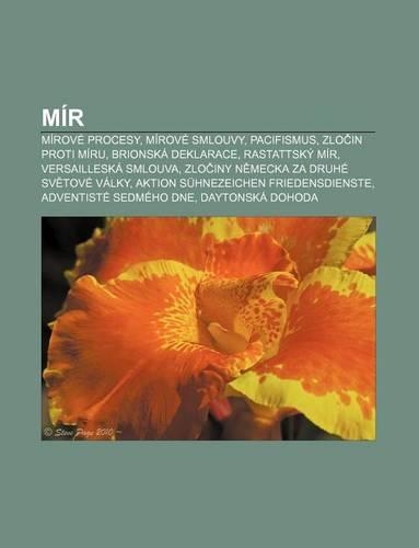 Mir: Mirove Procesy, Mirove Smlouvy, Pacifismus, Zlo in Proti Miru, Brionska Deklarace, Rastattsky Mir, Versailleska Smlouva(Czech)