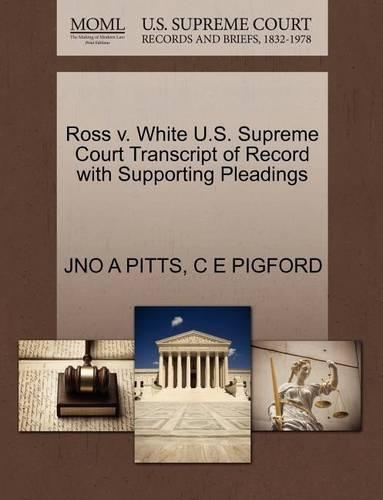 Ross V. White U.S. Supreme Court Transcript of Record with Supporting Pleadings: (English)