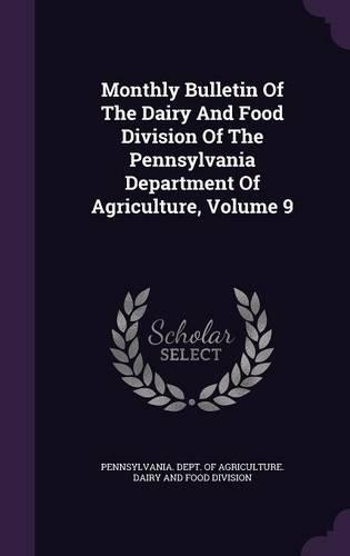 Monthly Bulletin of the Dairy and Food Division of the Pennsylvania Department of Agriculture, Volume 9