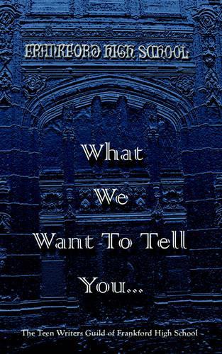What We Want To Tell You.: (English)