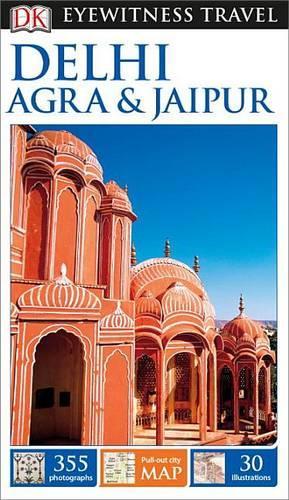 DK Eyewitness Delhi, Agra and Jaipur: (Travel Guide)