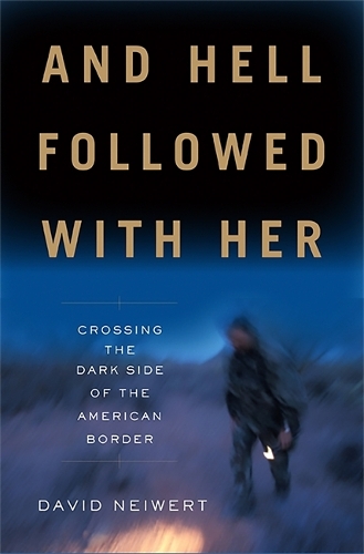 And Hell Followed With Her: Crossing the Dark Side of the American Border(English)