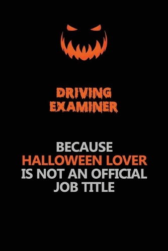 Driving Examiner Because Halloween Lover Is Not An Official Job Title