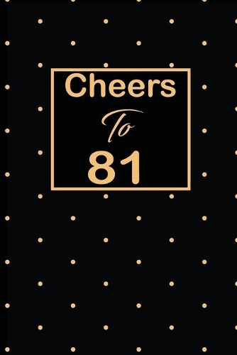Cheers to 81