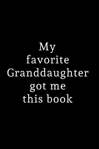 My Favorite Granddaughter Got Me This Book