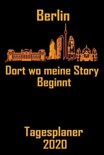 Berlin Dort wo meine Story beginnt - Tagesplaner 2020