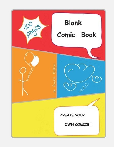 Blank Comic Book: Over 100 Pages, Large Notebook and Sketchbook for Kids 8.5 X 11, Variety of Templates, 2-6 Panel Layouts (Create Your Own Comics)