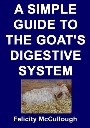 A Simple Guide to the Goat's Digestive System: (3 Goat Knowledge)
