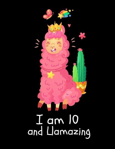 I Am 10 and Llamazing
