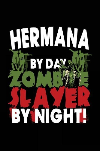 Hermana By Day Zombie Slayer By Night!