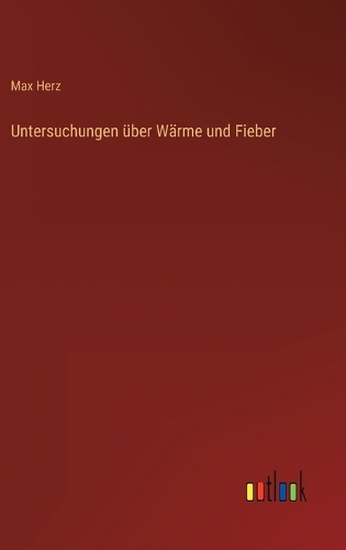 Untersuchungen über Wärme und Fieber