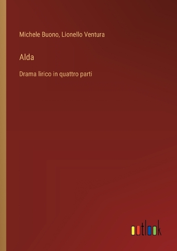 Alda: Drama lirico in quattro parti