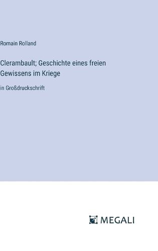 Clerambault; Geschichte eines freien Gewissens im Kriege: in Großdruckschrift