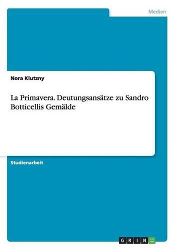 La Primavera. Deutungsansätze zu Sandro Botticellis Gemälde: (German)