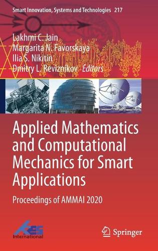 Applied Mathematics and Computational Mechanics for Smart Applications: Proceedings of AMMAI 2020(217 Smart Innovation, Systems and Technologies)