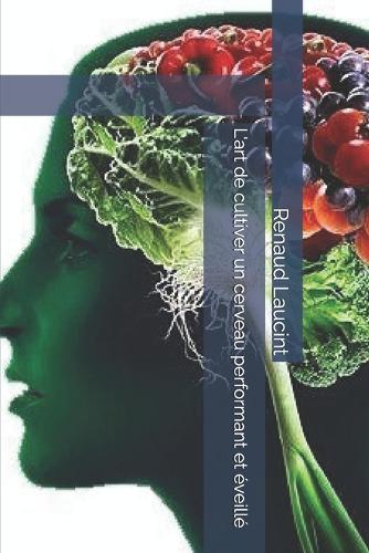 L'art de cultiver un cerveau performant et éveillé