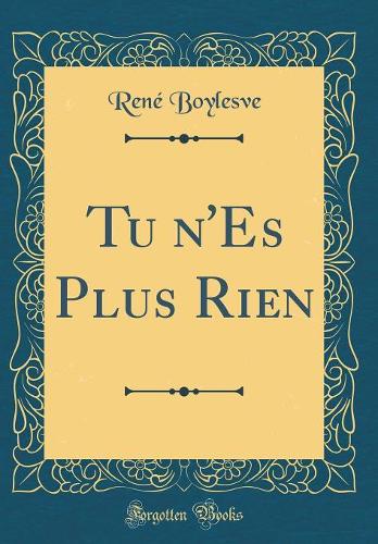 Tu n'Es Plus Rien (Classic Reprint)