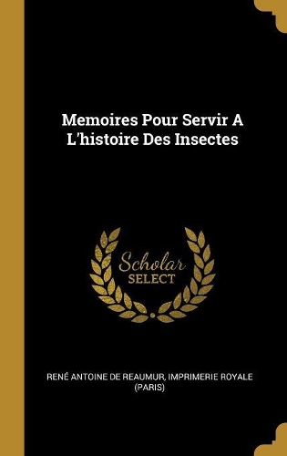 Memoires Pour Servir A L'histoire Des Insectes