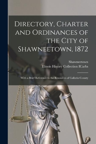 Directory, Charter and Ordinances of the City of Shawneetown, 1872