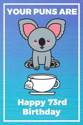 Your Puns Are - Happy 73rd Birthday