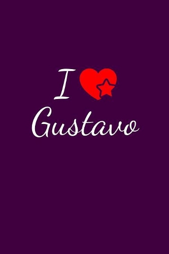 I love Gustavo: Notebook / Journal / Diary - 6 x 9 inches (15,24 x 22,86 cm), 150 pages. For everyone who's in love with Gustavo.
