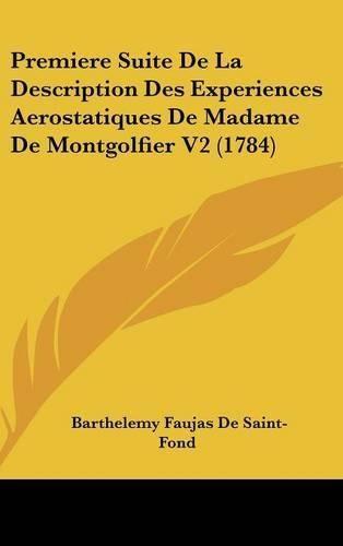 Premiere Suite de La Description Des Experiences Aerostatiques de Madame de Montgolfier V2 (1784)