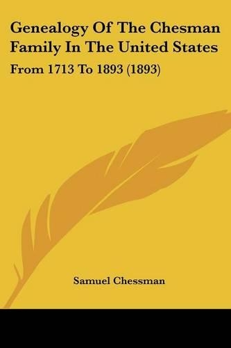 Genealogy Of The Chesman Family In The United States: From 1713 To 1893 (1893)(English)