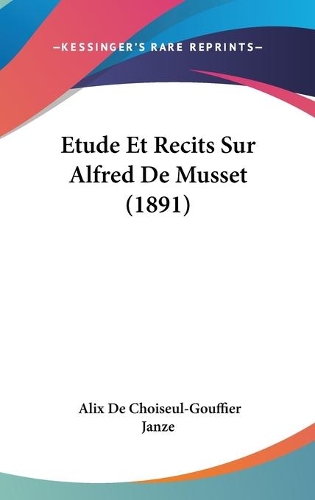Etude Et Recits Sur Alfred De Musset (1891)