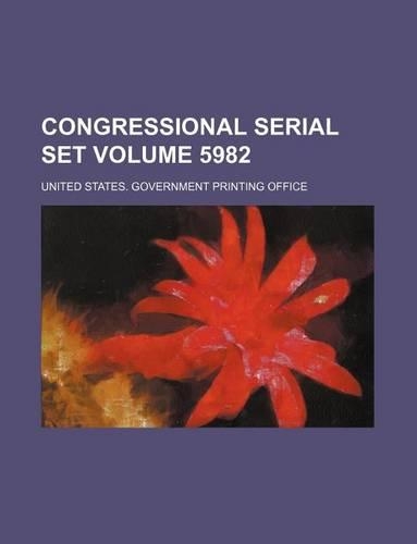 Congressional Serial Set Volume 5982: (English)