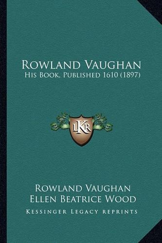 Rowland Vaughan: His Book, Published 1610 (1897)(English)