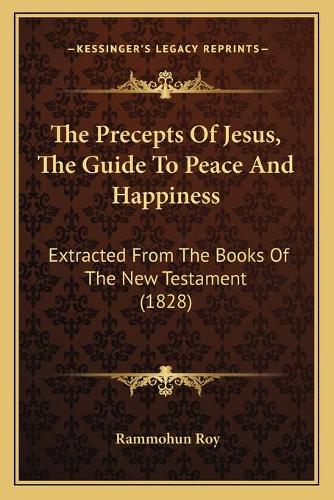 The Precepts Of Jesus, The Guide To Peace And Happiness