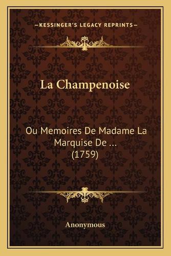 La Champenoise: Ou Memoires De Madame La Marquise De ... (1759)(French)
