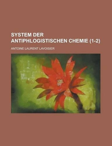 System Der Antiphlogistischen Chemie (1-2 )