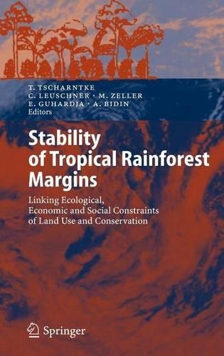 Stability of Tropical Rainforest Margins: Linking Ecological, Economic and Social Constraints of Land Use and Conservation: (Environmental Science and Engineering)